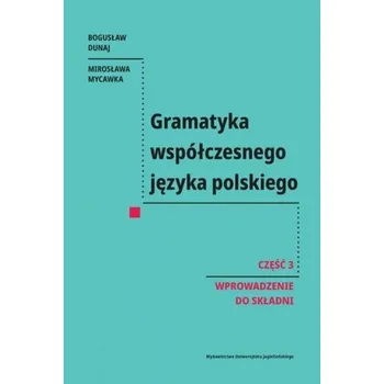 Gramatyka współczesnego języka polskiego. Część 3. Wprowadzenie do składni - Bogusław Dunaj