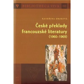 Umění České překlady francouzské literatury (1960 - 1969) Kateřina Dršková