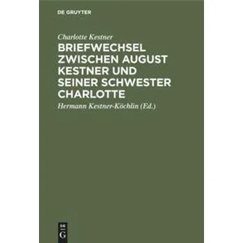 Briefwechsel zwischen August Kestner und seiner Schwester Charlotte - Kestner, Charlotte