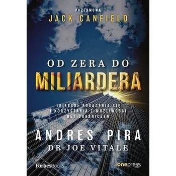 Od zera do miliardera w.2 - Pira Andres, with Vitale Joe, foreword: Canfield Jack