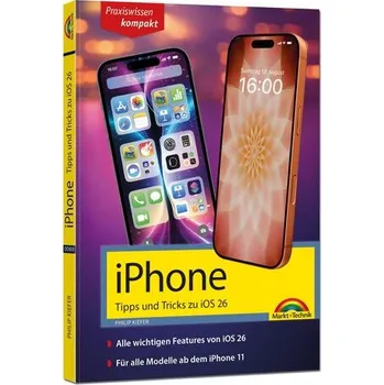 iPhone - Tipps und Tricks zu iOS 26 - zu allen aktuellen iPhone Modellen - komplett in Farbe - Kiefer, Philip