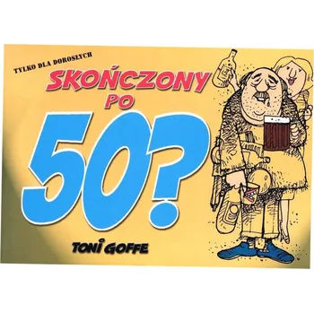 Skończony po pięćdziesiątce? Toni Goffe