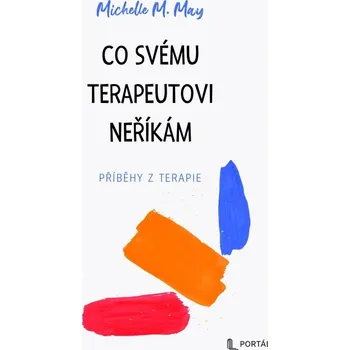Co svému terapeutovi neříkám - Příběhy z terapie