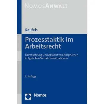 Prozesstaktik im Arbeitsrecht - Reufels, Martin [DE] (2023, Brožovaná, Nomos Verlagsges.MBH + Co)