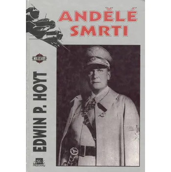 Literární biografie Edwin Palmer Hoyt Andělé smrti Stav: Použité zboží - běžné opotřebení