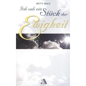 Literární biografie Ich sah ein Stück der Ewigkeit - Malz, Betty