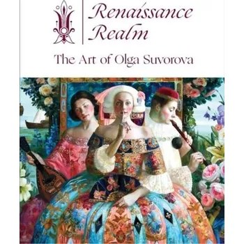 Umění Renaissance Realm: The Art of Olga Suvorova - Fishel, Michael; Suckling, Nigel
