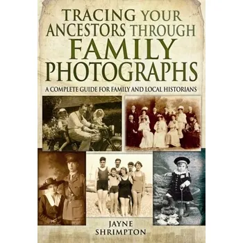 Tracing Your Ancestors Through Family Photographs - Shrimpton, Jayne
