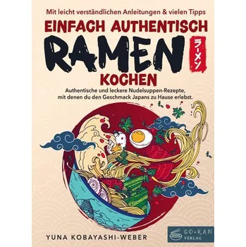 Einfach authentisch Ramen kochen - Yuna Kobayashi-Weber