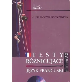 Francuski. Testy różnicujące poziom A2 CD NOWELA - Sobczak Alicja, Zawisza Beata