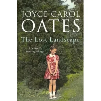 The Lost Landscape - Joyce Carol Oates [EN] (2016, Brožovaná, HarperCollins Publishers)