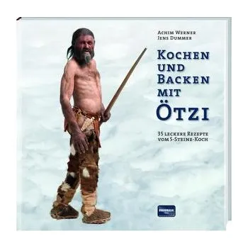 Kochen und Backen mit Ötzi - Werner, Achim