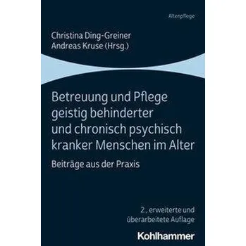 Betreuung und Pflege geistig behinderter und chronisch psychisch kranker Menschen im Alter - Ding-Greiner, Christina [DE] (2021, Měkká, Kohlhammer W.)