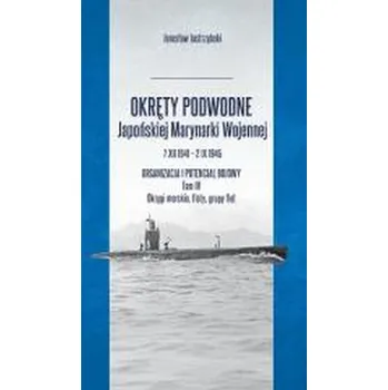 Okręty podwodne Japońskiej Marynarki... T.4 - Jarosław jastrzębski
