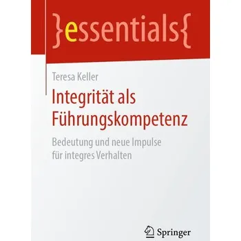 Integrität als Führungskompetenz - Keller, Teresa