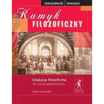 Kamyk filozoficzny. Starożytność-Renesans w.4 - Lasocińska Estera