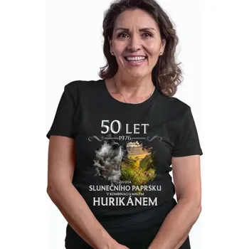 Žertovný předmět 1976 - 50 let života slunečního paprsku v kombinaci s malým hurikánem v2 - dámské tričko s potiskem- Tričkový.cz