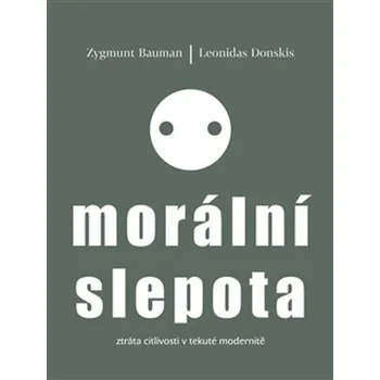 Morální slepota - Zygmunt Bauman, Leonidas Donskis
