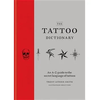 Umění The Tattoo Dictionary - Ashley Tyson, Trent Aitken-Smith