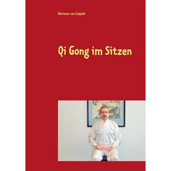 Qi Gong im Sitzen - Czapski, Hartmut von