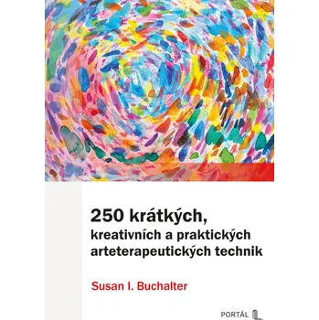 Populárně naučná literatura pro dospělé 250 krátkých, kreativních a praktických arteterapeutických technik