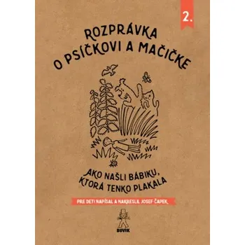 Pohádka Rozprávka o psíčkovi a mačičke 2. - Ako našli bábiku, ktorá tenko plakala - Josef Čapek