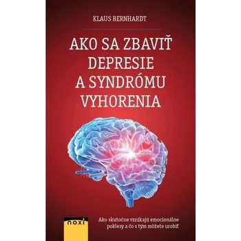 Ako sa zbaviť depresie a syndrómu vyhorenia? - Bernhardt, Klaus