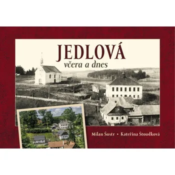 Cestování Jedlová včera a dnes - Kateřina Štoudková