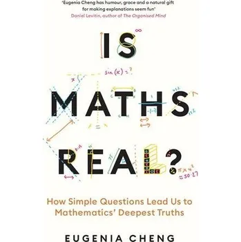 Is Maths Real? - Eugenia Cheng