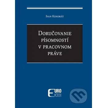 Kniha Doručovanie písomností v pracovnom práve - Ivan Kundrát Eurokódex