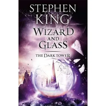The Dark Tower 4. Wizard and Glass - Stephen King