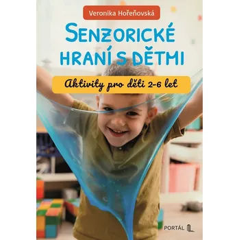 Kniha Senzorické hraní s dětmi - Aktivity pro děti 2-6 let