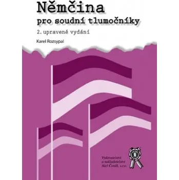 Slovník Němčina pro soudní tlumočníky 2 vydání - Rozsypal Karel