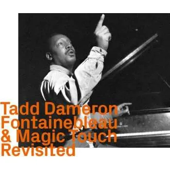Zahraniční hudba CD Tadd Dameron: Fontainebleau & Magic Touch Revisited 2024