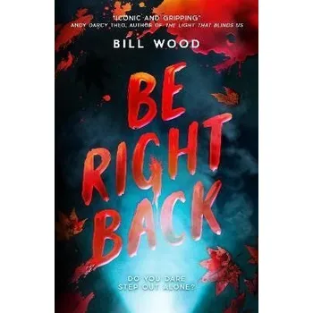 Be Right Back - Wood Bill