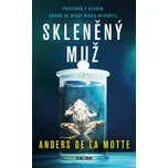 Skleněný muž - Anders de la Motte…