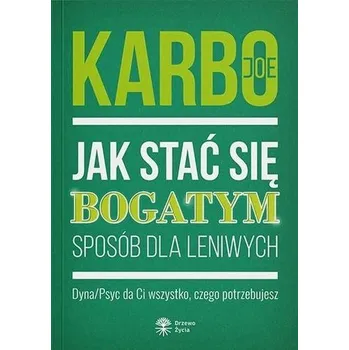 Jak stać się bogatym - sposób dla leniwych - Joe Karbo