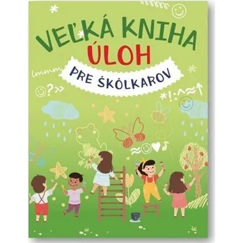 Předškolní výuka Veľká kniha úloh pre škôlkárov