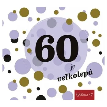 60 je veľkolepá