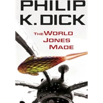 The World Jones Made - Philip K Dick