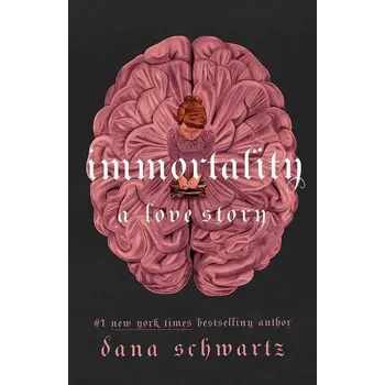Immortality: A Love Story brožovaná Dana Schwartz