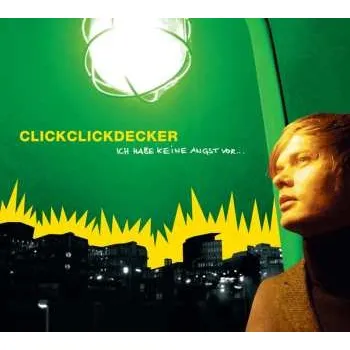Zahraniční hudba CD Clickclickdecker: Ich Habe Keine Angst Vor... 2005