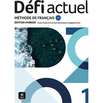 Francouzský jazyk Defi Actuel 1 Podręcznik ucznia. Język francuski dla młodzieży i dorosłych. Poziom A1. Edycja hybryd