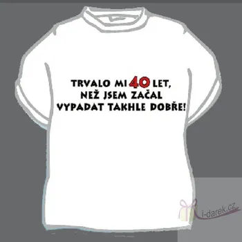 Žertovný předmět Vtipné tričko jubileum výročí 40 let - L