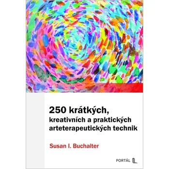 250 krátkých, kreativních a praktických arteterapeutických technik
