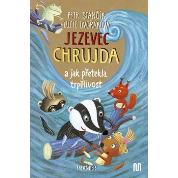 Pohádka Jezevec Chrujda a jak přetekla trpělivos - Petr Stančík