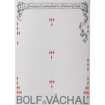Bolf Váchal - Budoucí minulost