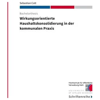 Wirkungsorientierte Haushaltskonsolidierung in der kommunalen Praxis - Cott, Sebastian