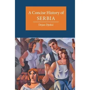 Concise History of Serbia - Djokic, Dejan (Goldsmiths, University of London)