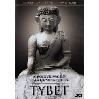 Historia Starożytnych Cywilizacji: W Poszukiwaniu Prawdy Shangri-La - Tybet DVD